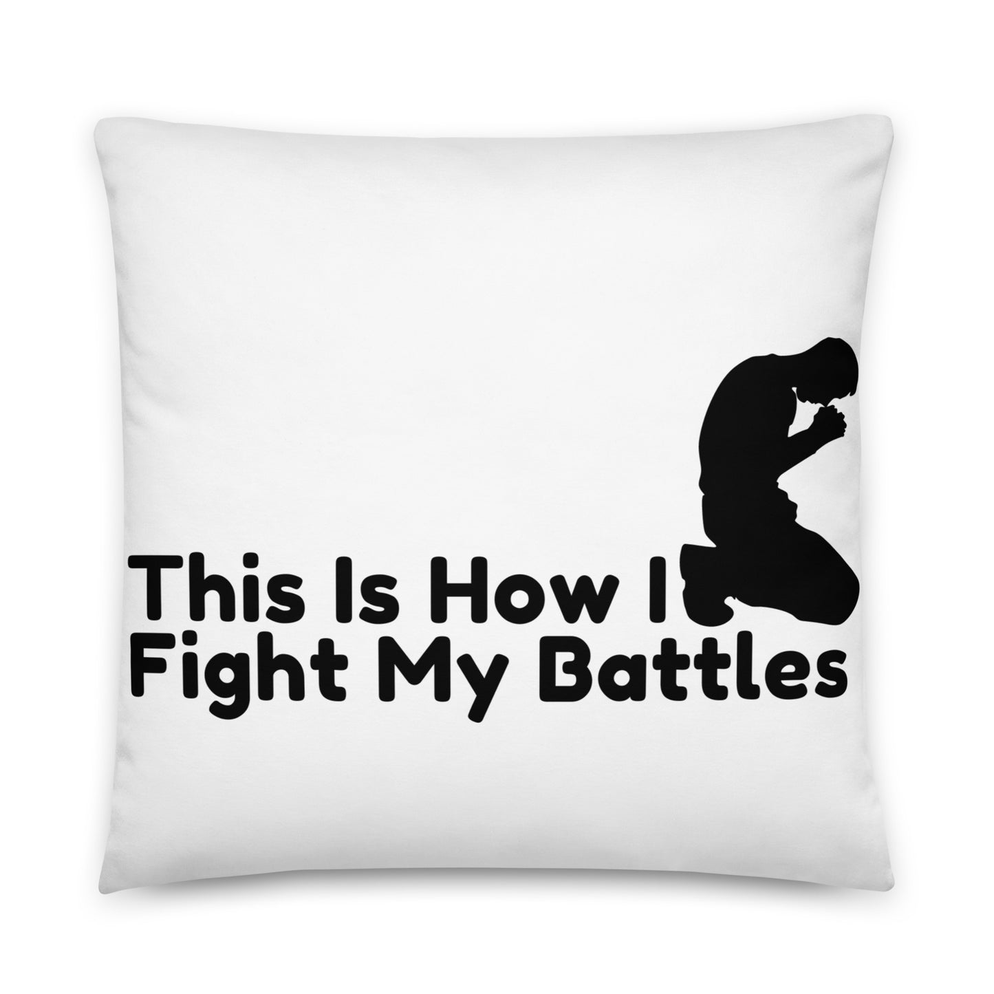 This Is How I Fight My Battles Basic Pillow