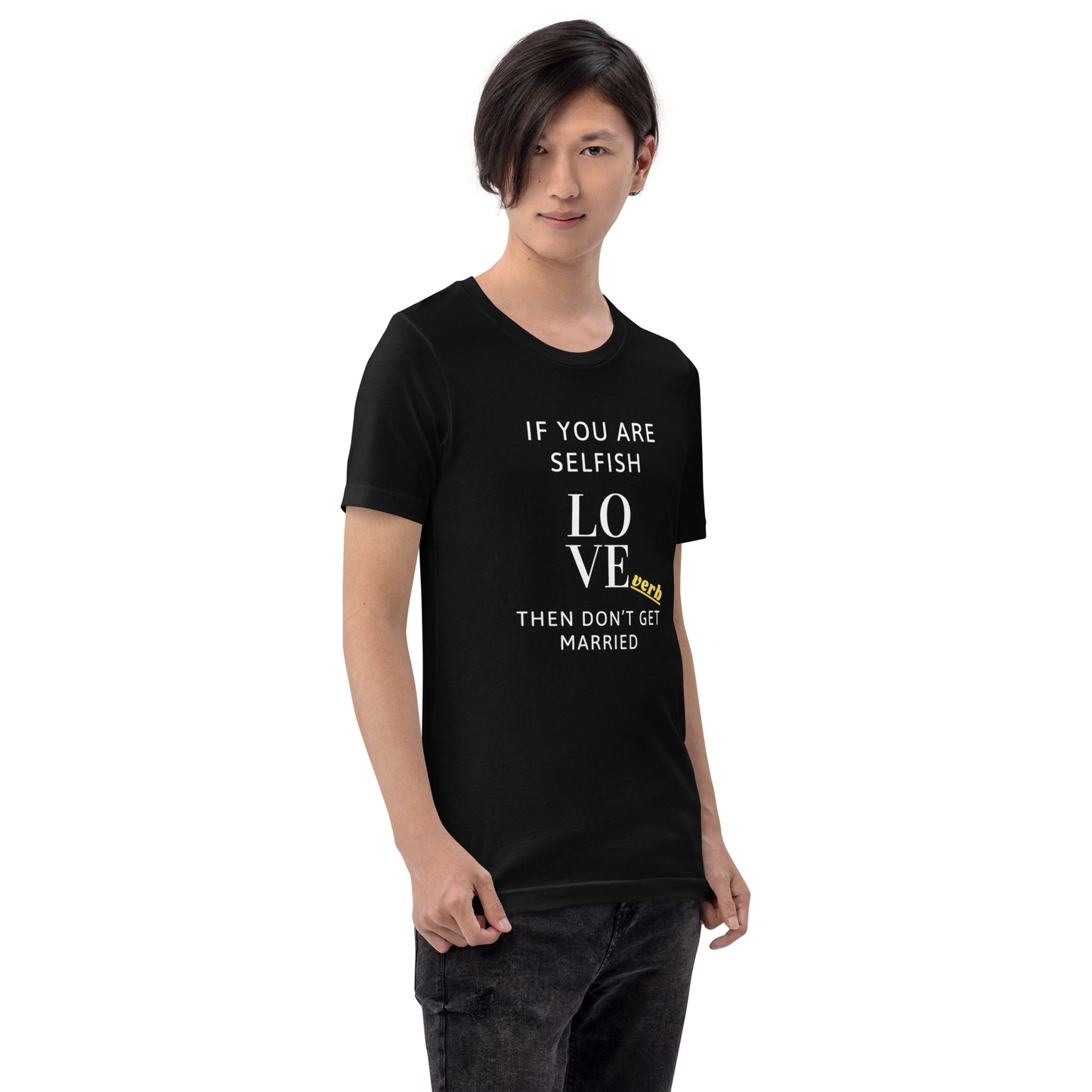 Then Don't Get Married Selfish - Unisex t-shirt