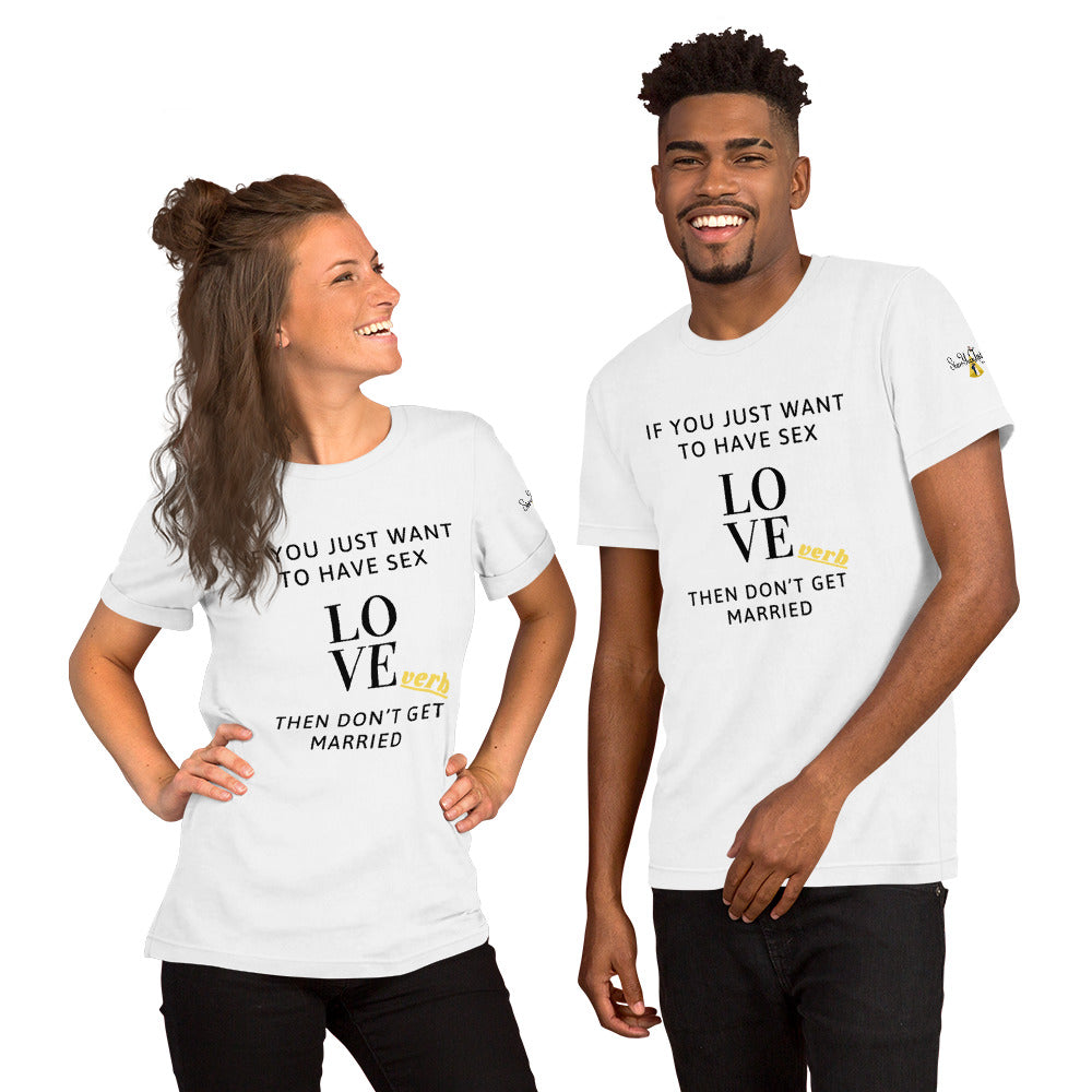 Then Don't Get Married - Just sex Unisex t-shirt