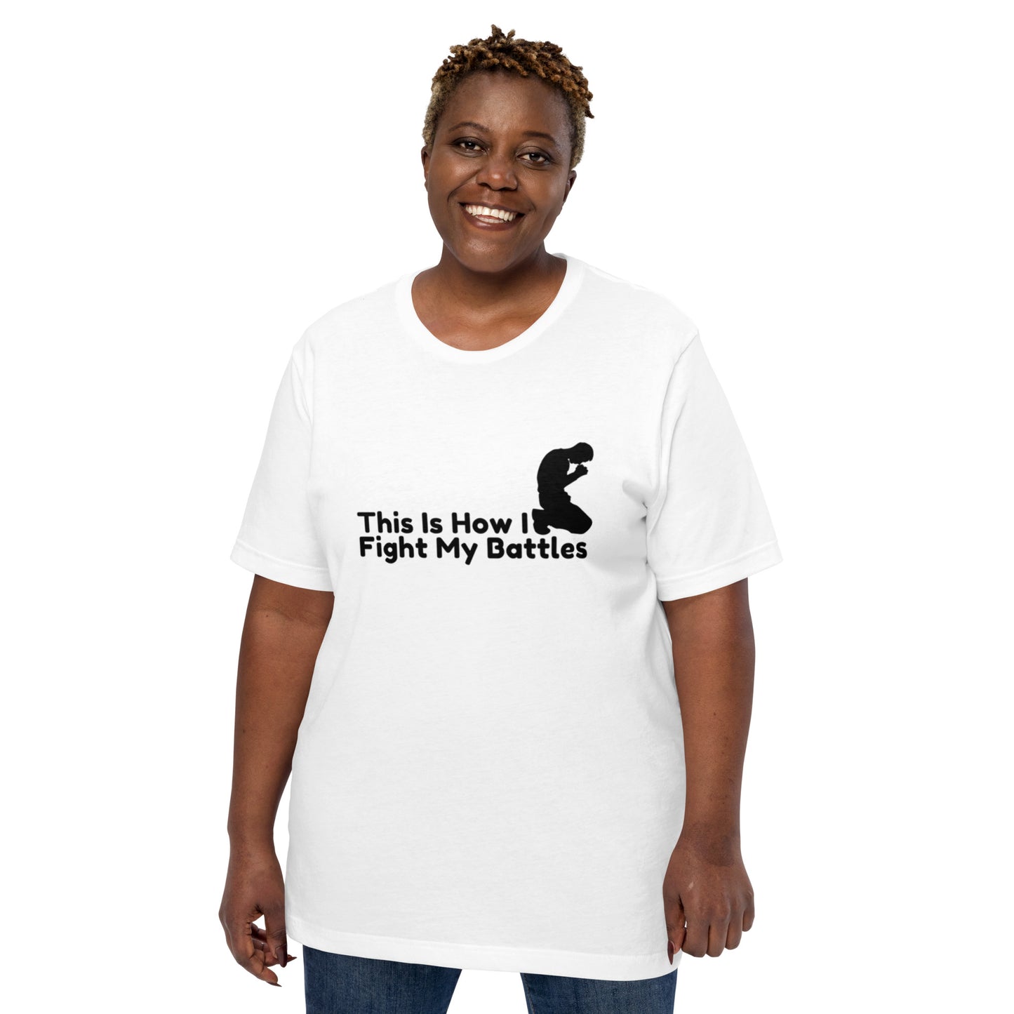 This Is How I Fight My Battles Unisex t-shirt